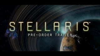 Stellaris - "Tour of the Galaxy" Pre-order Trailer