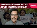 NEET | NEET Needs To Go Online Like JEE: Ex Education Secretary To NDTV