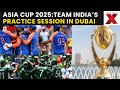 India vs Pakistan 2025 LIVE: Team India Trains Hard in Dubai Asia Cup 2025 | NewsX