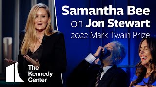 Samantha Bee on Jon Stewart | 2022 Mark Twain Prize