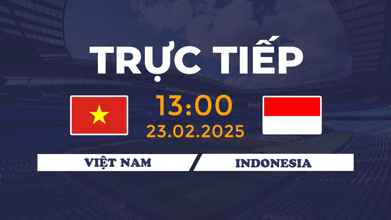 🔴 Việt Nam - Indonesia | Vòng Bảng Kịch Tính
