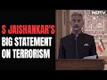 S Jaishankar: India Has Uncompromising Position On Terrorism