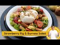 Strawberry Fig and Burrata Salad | स्ट्रॉबेरी सलाद | Winter Recipes | Sanjeev Kapoor Khazana