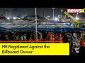 FIR Charges Against the Billboard Owner | Charges Under Section 304, 33, 34 | NewsX