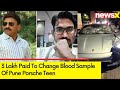 3 Lakh Paid to Change Blood Sample of Pune Porsche Teen | Pune Porsche Crash Updates