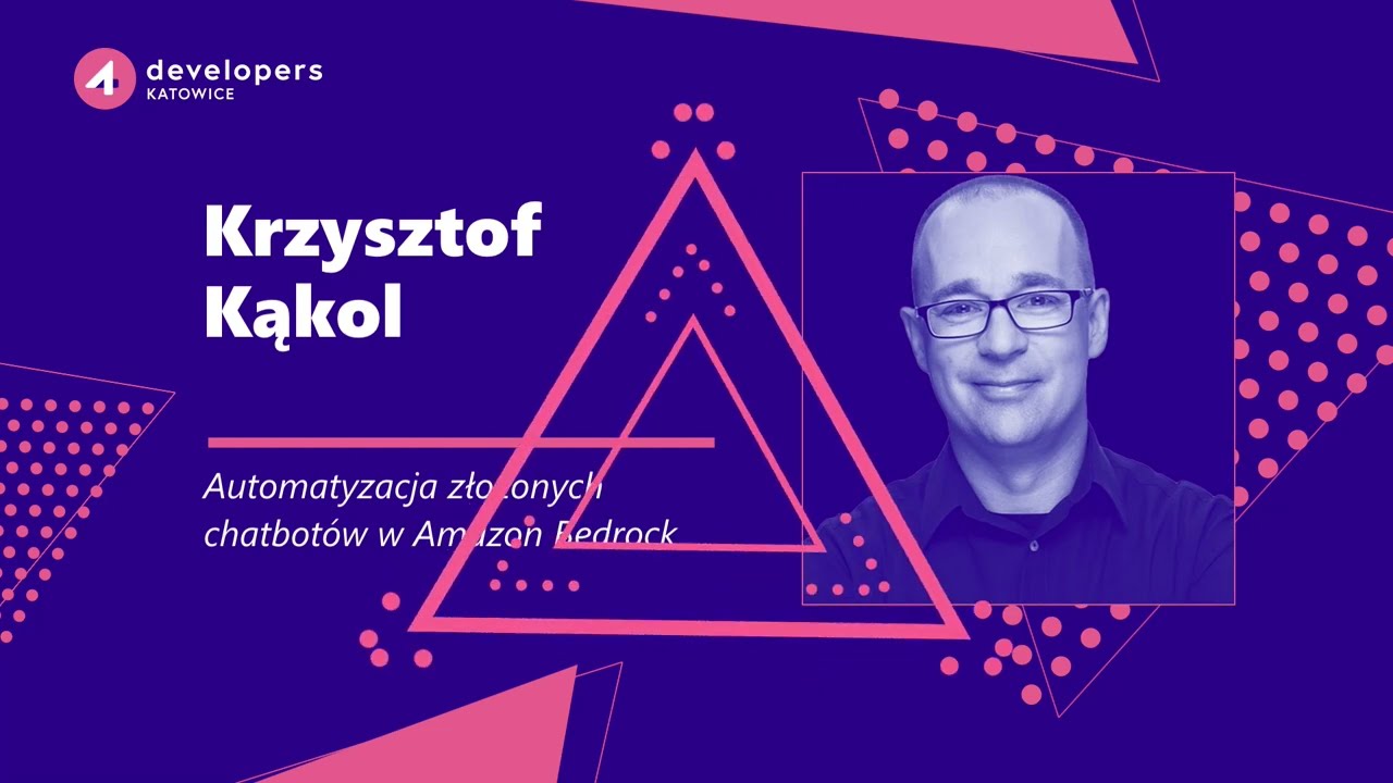 4Developers Katowice 2024: Krzysztof Kąkol – Automatyzacja złożonych chatbotów w amazon bedrock