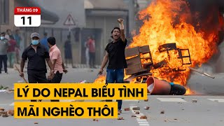 Lý do GenZ lật đổ thủ tướng Nepal. Tại sao Nepal mãi nghèo và không thể khá lên được.