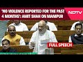 Amit Shah Lok Sabha Speech On Manipur | No Violence Reported For The Past 4 Months: Amit Shah