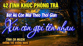 42 Tình Khúc Phòng Trà Tuyển Chọn HAY NHẤT THÁNG 4/2025 ➤Nhạc Vàng Xưa Bất Hủ Còn Mãi Theo Thời Gian