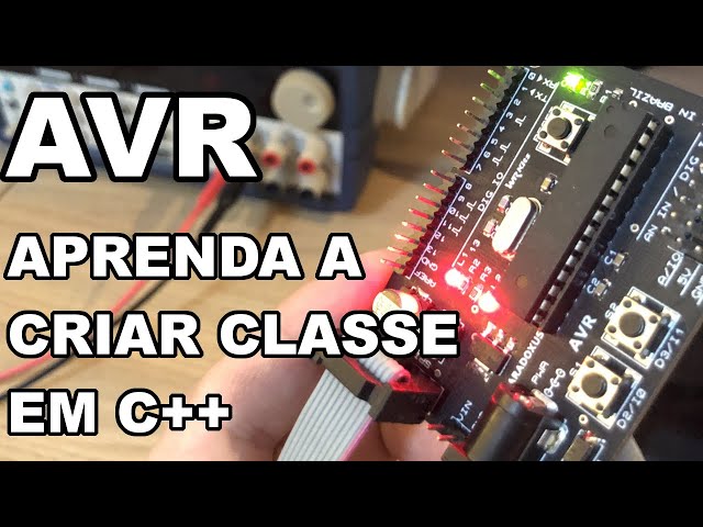CRIANDO UMA CLASSE EM C++ PARA MICROCONTROLADOR AVR