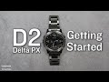 Tutorial - D2 Delta PX: Getting Started