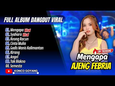 Ajeng Febria - MENGAPA - SYAHARA - KEONG RACUN | P P APA GADIS MANIS || FULL ALBUM DANGDUT VIRAL