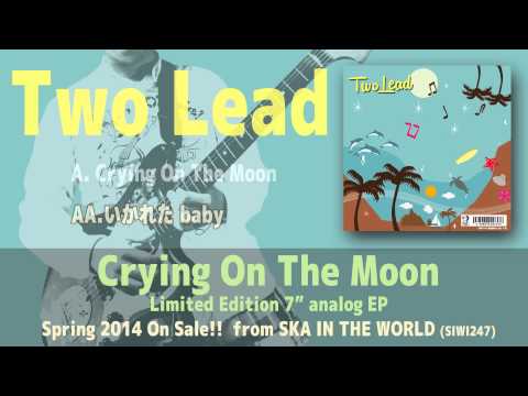 Two Lead - Crying on the Moon / いかれたBaby (SIWI247/ 限定7インチシングル) Teaser