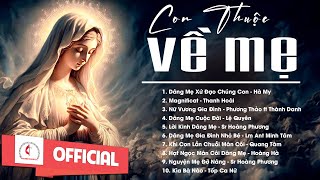Album Liên Khúc Thánh Ca | Con Thuộc Về Mẹ | Những Bài Thánh Ca Cầu Nguyện Với Mẹ Hay Nhất