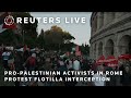 LIVE: Pro-Palestinian activists in Rome protest flotilla interception