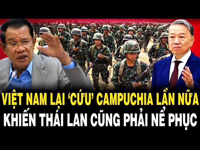Biên Giới Thái – Cam RỰC LỬA: Việt Nam Lại ‘CỨU’ Campuchia Lần Nữa, Thái Lan Cũng Phải NỂ PHỤC