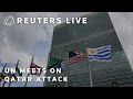 LIVE: UN Security Council meets over Israeli strikes on Qatar