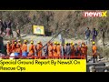 NewsX Live From Uttarkashi | Special Ground Report By NewsX On Rescue Ops