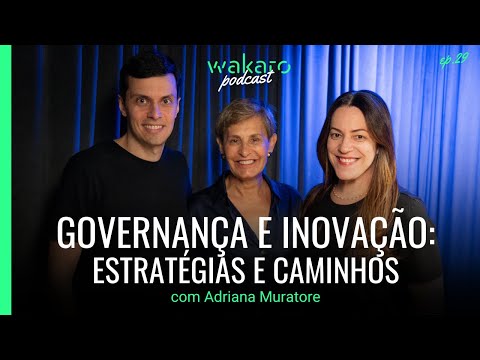 Governança e inovação: estratégias e caminhos, com Adriana Muratore