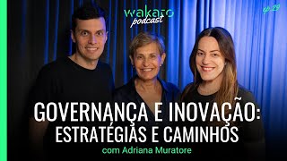 Governança e inovação: estratégias e caminhos, com Adriana Muratore