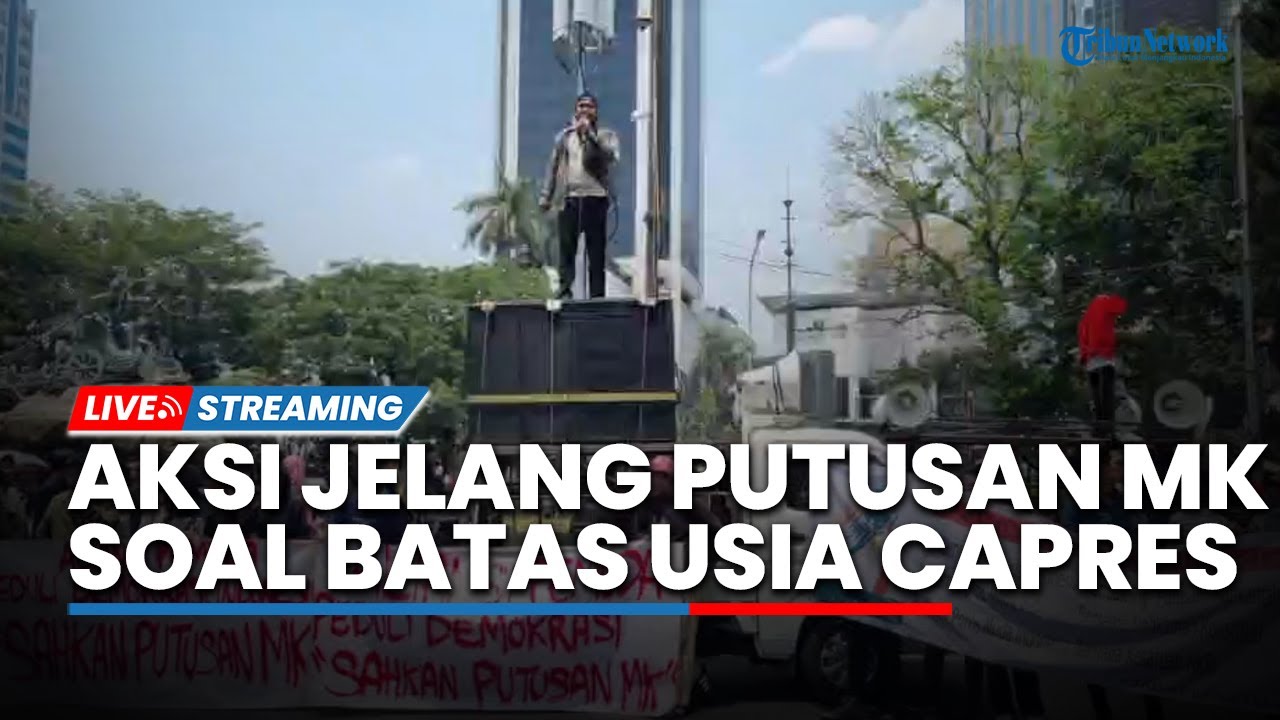 Live Massa Gelar Unjuk Rasa Di Patung Kuda Jelang Putusan Mk Soal