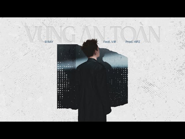 [CHO BẢO] 02. Vùng An Toàn - B Ray (ft. V#) - Prod. Hipz