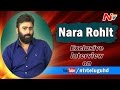 Special Interview With Nara Rohit