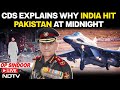 CDS Anil Chauhan Reveals The Reason Behind Indias After-Midnight Strike On Pak | Operation Sindoor