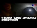 Op?ration zombie, l'incroyable offensive russeLCI