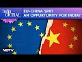China Facing European Union Probe: Opportunity For India?