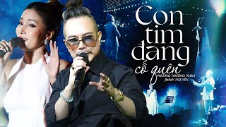 CON TIM ĐANG CỐ QUÊN - JIMMY NGUYỄN & PHƯƠNG PHƯƠNG THẢO Đưa Thế Hệ 7x 8x 9x Trở Về Thanh Xuân