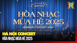 Hà Nội Concert – Hòa nhạc mùa hè 2025 | Tin tức
