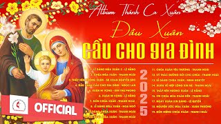 Mùng 1 Tết - Đầu Xuân Cầu Cho Gia Đình Vol.2 | Album Thánh Ca Xuân Hay Nhất | Chúc Mừng Năm Mới 2025