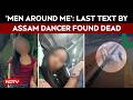 Assam News | Lot Of Men Around Me: Last Text By Assam Dancer Found Dead In Andhra