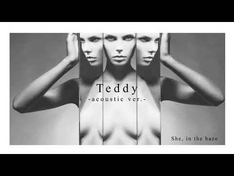 She, in the haze - Teddy-acoustic ver.- (Official Audio)