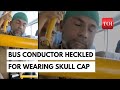 Viral: Bengaluru bus conductor heckled by woman for wearing a skullcap