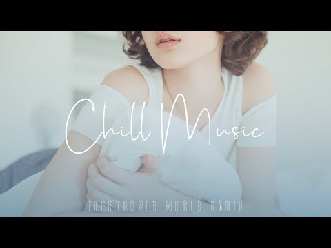 Good Vibes Radio ✧ 24/7 Chill Electronic Music ✧ Just Good Music ✧