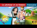 Le p?cheur et sa femme  Fisherman and His Wife in French  Contes De F?es Fran?ais