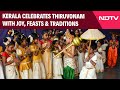 Onam 2025 | Kerala Celebrates Onam And Thiruvonam With Feasts And Traditions