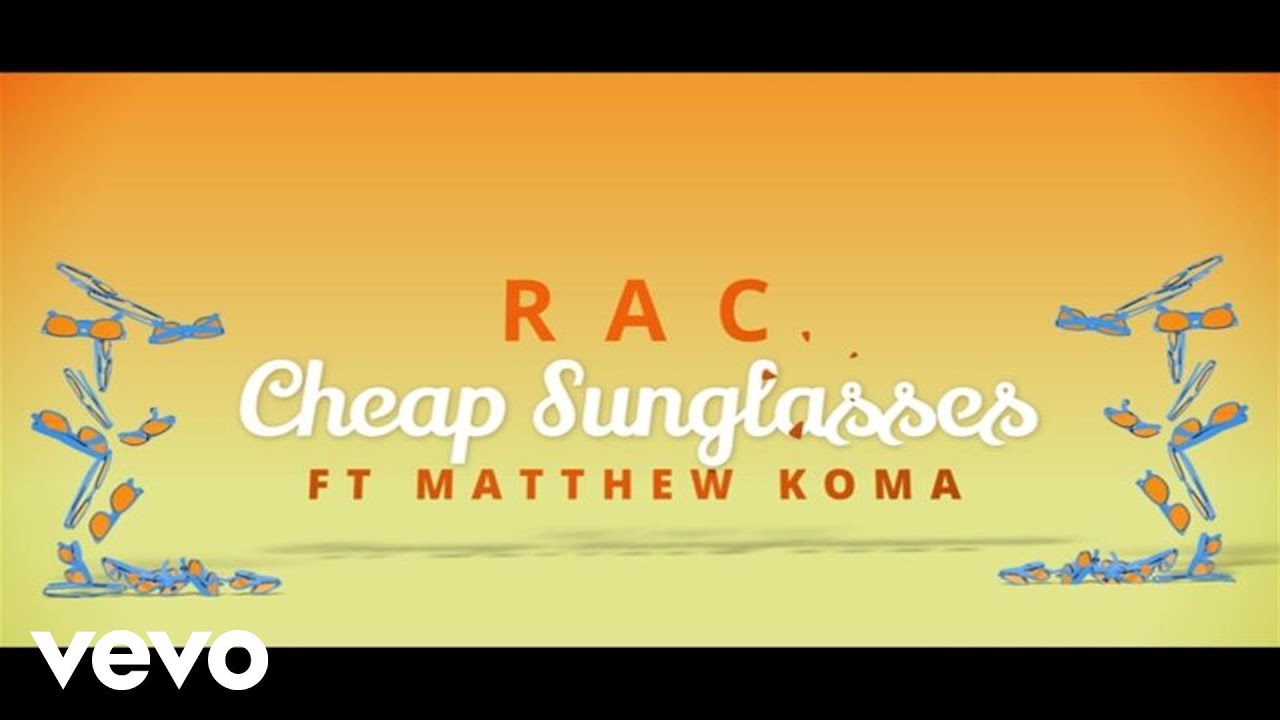 RAC - Cheap Sunglasses (Lyric Video) ft. Matthew Koma - YouTube