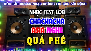 Nhạc Sống Không Lời HAY NHẤT - Hoà Tấu ChaChaCha Asia CỰC SÔI ĐỘNG - Nhạc Test Loa Chuẩn Nhất