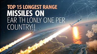 Top 15 Longest Range Missiles on Earth Only One Per Country?