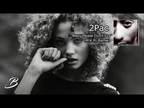 2Pac - Baby Please Don't Cry (2018) Remix By M.K.R