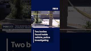 2 people found dead inside car in Glendale | FOX 10 Phoenix