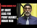 Khalistani Terrorist Murder Plot | NY Court Demands Proof Against Indian Facing Murder Plot Charge