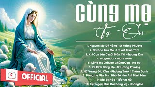 Album Thánh Ca Mừng Kính Mẹ Lên Trời | Cùng Mẹ Tạ Ơn | Những Bài Thánh Ca Cầu Nguyện Với Mẹ Hay Nhất