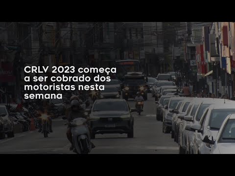 Vídeo: CRLV 2023 começa a ser cobrado dos motoristas nesta semana