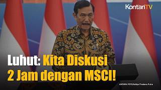 Luhut Bertemu MSCI, Ini Hasil Diskusi 2 Jam yang Diungkap ke Publik