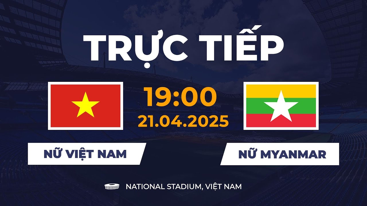 🔴 Nữ Việt Nam vs Nữ Myanmar | Đối Đầu Siêu Mãn Nhãn