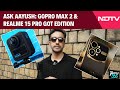 Ask Aayush: GoPro Max 2 & Realme 15 Pro GOT Edition | Tech360